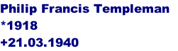 Philip Francis Templeman   *1918 +21.03.1940