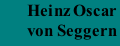 Heinz Oscar  von Seggern